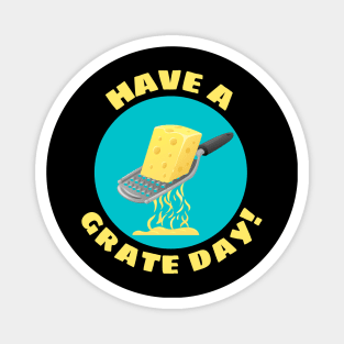 Have a Grate Day! | Grater Pun Magnet